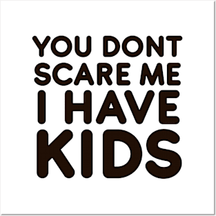 You dont scare me I have Kids Posters and Art